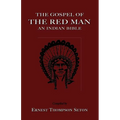 The Gospel of the Red Man: An Indian Bible an Indian Bible - Paperback