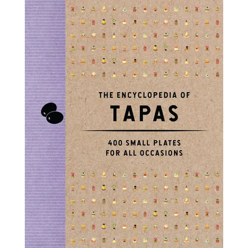 The Encyclopedia of Tapas: 400 Small Plates for All Occasions - Hardcover
