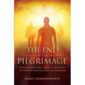 The End of the Pilgrimage: Your Judgment Seat Verdict and How it Determines Your Place in His Kingdom - Paperback
