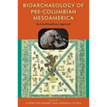 Bioarchaeology of Pre-Columbian Mesoamerica: An Interdisciplinary Approach - Hardcover