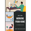 How to Own Working From Home: The Pandemic Edition - Paperback