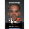 Too Stupid to Fail: Why the Resilient Will Always Beat the Intelligent - Hardcover