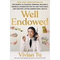 Well Endowed: The Secrets to Strategic Spending, Building a Financial Foundation for You and Your Family, and Creating Lasting Generational Wealth - Hardcover