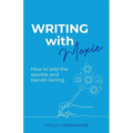 Writing With Moxie: How to add the sparkle and banish boring - Paperback