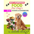 Best Homemade Food for Dogs: Homemade Dog food Recipe Books easy homemade dog food recipe books Homemade dog food recipe books for all dog Breeds - Paperback