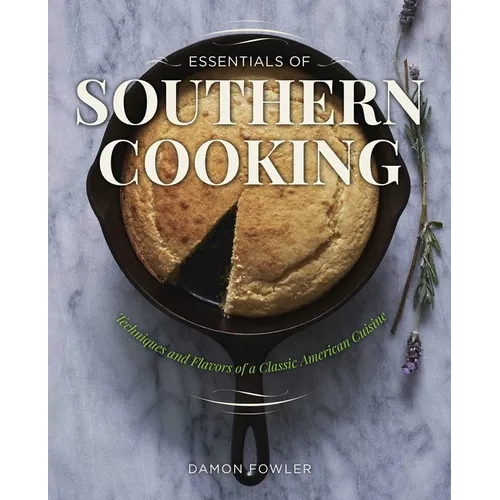 Essentials of Southern Cooking: Techniques And Flavors Of A Classic American Cuisine - Paperback