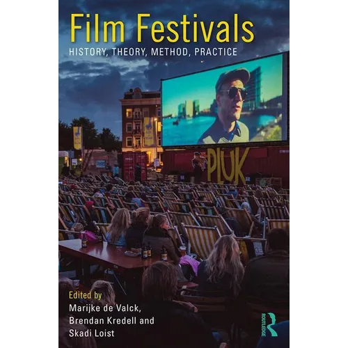 Film Festivals: History, Theory, Method, Practice - Paperback