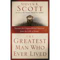 The Greatest Man Who Ever Lived: Secrets for Unparalleled Success from the Life of Jesus - Paperback
