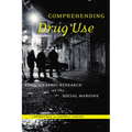 Comprehending Drug Use: Ethnographic Research at the Social Margins - Paperback