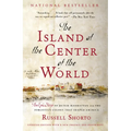 The Island at the Center of the World: The Epic Story of Dutch Manhattan and the Forgotten Colony That Shaped America - Paperback