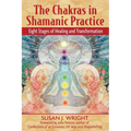 The Chakras in Shamanic Practice: Eight Stages of Healing and Transformation - Paperback