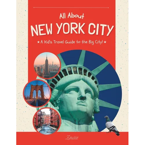 All About New York City: A Kid's Travel Guide to the Big City! - Paperback