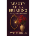 Beauty After Breaking: God's Perfecting Power - Paperback