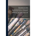 Barbizon Revisited, Essay and Catalogue - Paperback