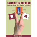 Taking It In the Rear: The Vietnam War's Rear Echelon - Hardcover