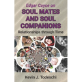 Edgar Cayce on Soul Mates and Soul Companions: Relationships through Time - Paperback
