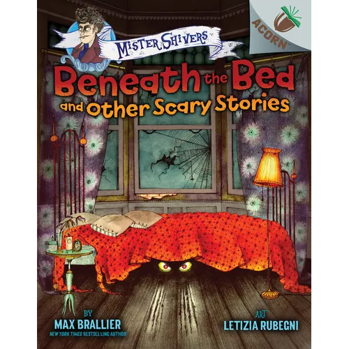 Beneath the Bed and Other Scary Stories: An Acorn Book (Mister Shivers #1): Volume 1 - Hardcover