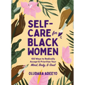 Self-Care for Black Women: 150 Ways to Radically Accept & Prioritize Your Mind, Body, & Soul - Hardcover