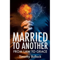 Married to Another: From Law to Grace - Paperback