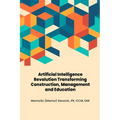 Artificial Intelligence Revolution Transforming Construction, Management and Education - Paperback