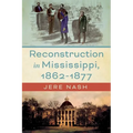 Reconstruction in Mississippi, 1862-1877 - Hardcover