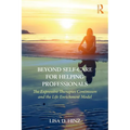 Beyond Self-Care for Helping Professionals: The Expressive Therapies Continuum and the Life Enrichment Model - Paperback