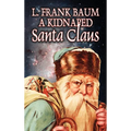 A Kidnapped Santa Claus by L. Frank Baum, Fiction, Fantasy, Fairy Tales, Folk Tales, Legends & Mythology - Hardcover