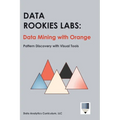 Data Rookies Labs Data Mining with Orange - Hardcover