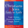 Christians & Jews--Faith to Faith: Tragic History, Promising Present, Fragile Future - Paperback