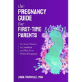 The Pregnancy Guide for First-Time Parents: Go from Clueless to Confident and Plan Your Perfect Pregnancy - Paperback