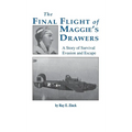 The Final Flight of Maggie's Drawer: A Story of Survival Evasion and Escape (Limited) - Hardcover