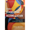 Ethnic Diversity and Reconciliation: A Missional Model for the Church in Myanmar - Paperback