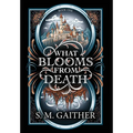 What Blooms From Death - Hardcover