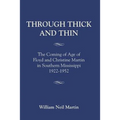 Through Thick and Thin: The Coming of Age of Floyd and Christine Martin in Southern Mississippi 1922-1952 - Paperback