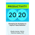 Productivity 20/20: Reshaping the Workplace to Improve Talent Retention - Paperback