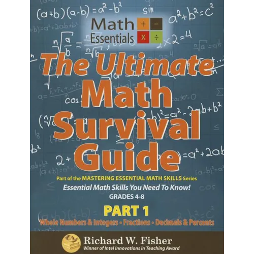 The Ultimate Math Survival Guide Part 1: Whole Numbers & Integers, Fractions, and Decimals & Percents - Paperback