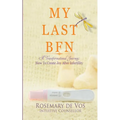 My Last BFN: A Transformational Journey: How To Create Joy After Infertility - Paperback