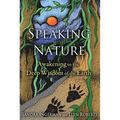 Speaking with Nature: Awakening to the Deep Wisdom of the Earth - Paperback