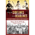 From the Sidelines to the Headlines: The Legacy of Women's Sports at Trinity University - Paperback
