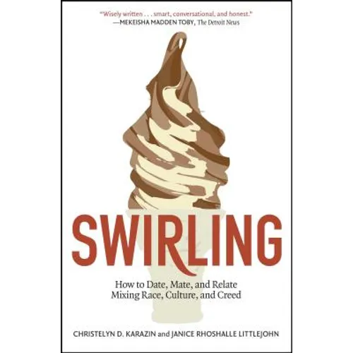 Swirling: How to Date, Mate, and Relate Mixing Race, Culture, and Creed - Paperback