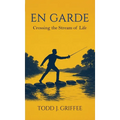 En Garde: Crossing the stream of life - Hardcover