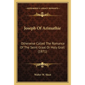 Joseph Of Arimathie: Otherwise Called The Romance Of The Seint Graal Or Holy Grail (1871) - Paperback