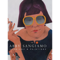Abby Sangiamo: Drawings and Paintings - Hardcover