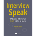 Interview Speak: What Your Interviewer Really Wants to Know - Paperback