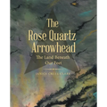 The Rose Quartz Arrowhead: The Land Beneath Our Feet - Paperback