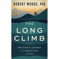 The Long Climb: One Man's Journey from Addiction to Faith - Paperback