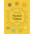 Practical Chakras: Unlock Your Energy for Holistic Wellbeing - Hardcover