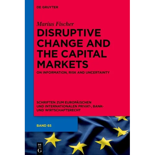 Disruptive Change and the Capital Markets: On Information, Risk and Uncertainty - Hardcover