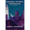 Capitalism, Socialism, and Democracy (Second Edition Text): A Classic Study of Creative Destruction, Capitalism, and Democracy - Hardcover