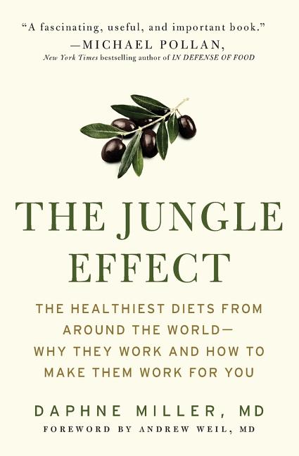 The Jungle Effect: Healthiest Diets from Around the World--Why They Work and How to Make Them Work for You - Paperback